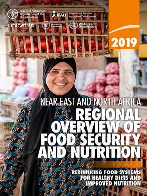 cover image of Regional Overview of Food Security and Nutrition in the near East and North Africa 2019